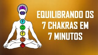 ❂ Equilibrando os 7 Chakras em 7 Minutos ❂ [upl. by Sayette327]