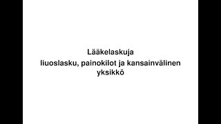 Lääkelaskuja liuoslasku painokilot ja kansainvälinen yksikkö [upl. by Kotta]