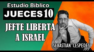 Estudio Bíblico JUECES 10  JEFTE liberta a Israel de los Amonitas [upl. by Hsreh]