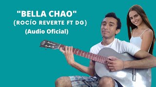 BELLA CHAO  ROCÍO REVERTE FT DG AUDIO OFICIALBONUS TRACK [upl. by Solenne28]