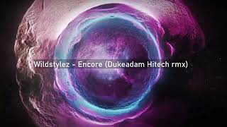 Wildstylez  Encore Dukeadam Hitech rmx [upl. by Xet]