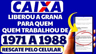 A CAIXA ECONÃ”MICA ACABA DE LIBERAR NOVA GRANA PRA QUEM TRABALHOU DE 1971 A 1988 REGISTRADO [upl. by Lorens]