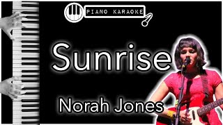 Sunrise  Norah Jones  Piano Karaoke Instrumental [upl. by Hcirdeirf353]