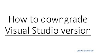 How to Downgrade Visual Studio version [upl. by Yrem]