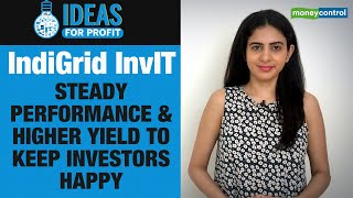 IndiGrid InvIT Steady performance amp higher yield to keep investors happy  Ideas For Profit [upl. by Emoraj]