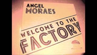 Angel Moraes  Welcome To The Factory [upl. by Otokam]