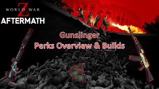 World War Z Aftermath  Gunslinger Class Guide Perks Overview Builds amp Extreme Gameplay [upl. by Blythe]