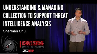 Understanding amp Managing Collection to Support Threat Intelligence Analysis  SANS CTI Summit [upl. by Anila]