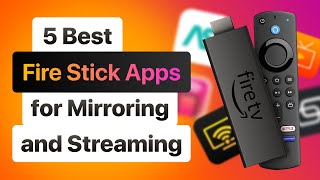 5 Best Fire Stick Apps for Mirroring and Streaming 2024 [upl. by Anileba]