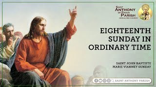 Eighteenth Sunday in Ordinary Time  600 PM Anticipated Holy Mass  August 3 2024 [upl. by Yliah]