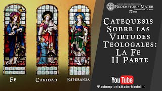 Catequesis Sobre las Virtudes Teologales La Fe II Parte [upl. by Lathrope]