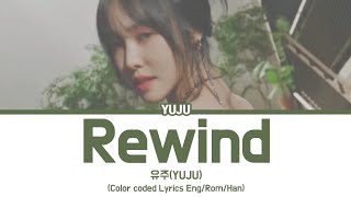 유주 Rewind Lyrics 유주 Rewind 가사 Color coded Lyrics [upl. by Rajewski]