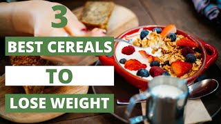 3 Best Cereals To Lose Weight  Healthy Breakfast Cereal Choices  Best Cereal For Weight Loss [upl. by Fredric]