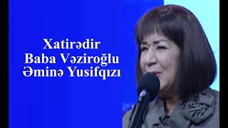 Xatirədir  Əminə Yusifqızı Baba Vəziroğlu [upl. by Drummond313]