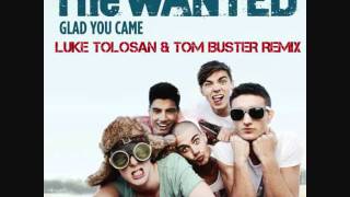 The Wanted  Glad You Came Luke Tolosan amp Tom Buster Remix [upl. by Acherman269]