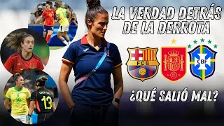 LA DERROTA CONTRA BRASIL LA DECISIÓN CONTROVERSIAL DE MONTSE TOMÉ Y SU EFECTO EN EL BARÇA FEMENINO [upl. by Enywad]