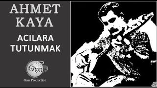 Acılara Tutunmak Ahmet Kaya [upl. by Mima454]