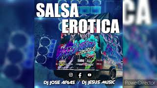 Salsa EroticaEl Maniático 20  Dj Jose Arias amp Dj Jesús Músic [upl. by Arabel]