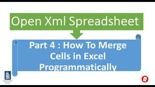 OpenXml SpreadSheet  Part 4  merge cells in excel programmatically c [upl. by Nawoj]