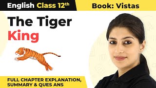 Class 12 English Chapter 2  The Tiger King Full Chapter Explanation Summary amp Ques Ans 202223 [upl. by Stephenie]