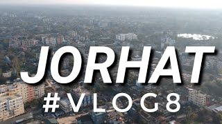 Jorhat  Everything you should know about vlog8 [upl. by Powe]