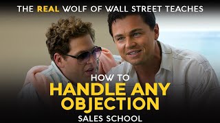 How to Handle Any Objection  Free Sales Training Program  Sales School with Jordan Belfort [upl. by Denie]