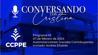 PROGRAMA 53 Conversando con Cristina  07 febrero 2024 Tema Autorretenciones Grandes Contribuyente [upl. by Willey317]