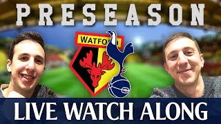 Watford Vs Tottenham  Final Game Of Pre Season LIVE WATCH ALONG [upl. by Dicky]