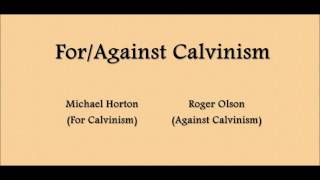 ForAgainst Calvinism  Michael Horton amp Roger Olson [upl. by Amena]