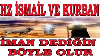 HZ İSMAİL VE KURBAN  İMAN DEDİĞİN BÖYLE OLUR 2018 KURBAN BAYRAMI [upl. by Aneehsirk244]