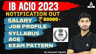 IB ACIO 2023 Notification Out  IB ACIO Syllabus Salary Job Profile Exam Pattern  Full Details [upl. by Goober]