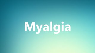 Myalgia  Medical Meaning and Pronunciation [upl. by Levan]