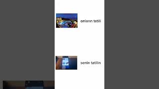 Onların tatili vs senin tatilin [upl. by Anujra]