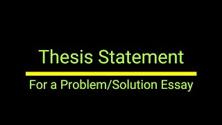 How to Write a Thesis for a Problem Solution Essay  Whats a Thesis Statement amp How Do I Write One [upl. by Yetac]