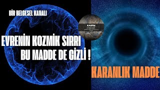 Karanlık Madde  Evrenin Kozmik Sırrı Bu Madde de Gizli [upl. by Aldridge]