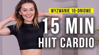 HIIT CARDIO 15 minut  Wyzwanie 10dniowe  Monika Kołakowska [upl. by Tamer54]