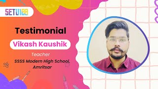 Testimonial  Vikash Kaushik Teacher  SETU100 [upl. by Bornie]