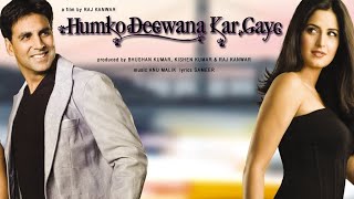 Humko Deewana Kar Gaye Full Movie Akshay Kumar Katrina Bipasha B Anil K [upl. by Em746]