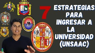 SIETE ESTRATEGIAS para INGRESAR a la UNIVERSIDAD UNSAAC PARTE 1 [upl. by Elinnet555]