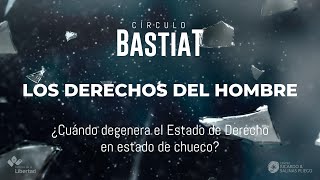 Circulo Bastiat ¿Cuándo degenera el Estado de Derecho en estado de chueco [upl. by Aneeh]