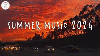 Summer music 2024 🌈 Best summer songs 2024  Summer vibes 2024 [upl. by Yelats]