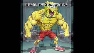 Bro is not SpongeBob memes spongebob freaky funny [upl. by Onoitna]