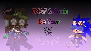 FNAF and Sonic Do Your Dares [upl. by Notsnorb]