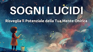 Sogni Lucidi  Risveglia il Potenziale della Tua Mente Onirica  Sonno Profondo [upl. by Lunt]