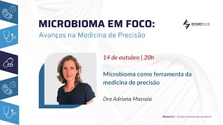 Microbioma como ferramenta da medicina de precisão  Dra Adriana Massaia [upl. by Delanie263]