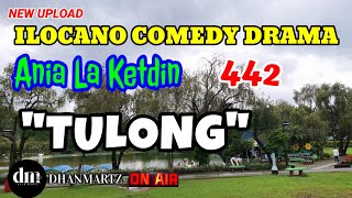 ILOCANO COMEDY DRAMA  TULONG  ANIA LA KETDIN 442  NEW UPLOAD [upl. by Olli]