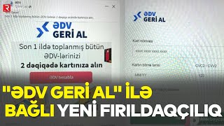 “ƏDV Geri al” ilə bağlı yeni FIRILDAQÇILIQ [upl. by Akym713]