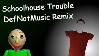 DefNotMusic Remix  Schoolhouse Trouble Baldis Basics Classic Remastered [upl. by Ahsimek345]