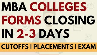 Important MBA colleges forms closing in next 23 days  Placements Exam accepted Cutoffs [upl. by Aseefan252]