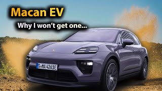 Is the Porsche Macan EV worth it and why I wont be getting one [upl. by Veljkov]